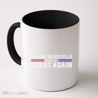 Make My Blood Cells Great Again Leukemia Cancer Awareness Coffee Mug thumb 0