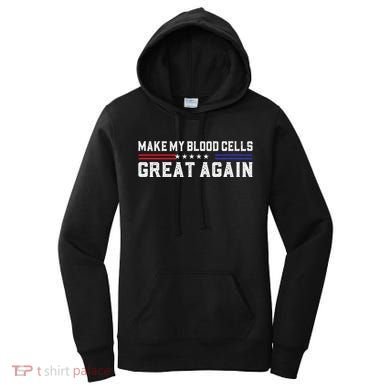 Make My Blood Cells Great Again Leukemia Cancer Awareness Women's Hoodie