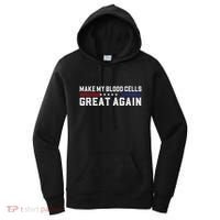 Make My Blood Cells Great Again Leukemia Cancer Awareness Women's Hoodie thumb 0