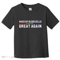 Make My Blood Cells Great Again Leukemia Cancer Awareness Toddler T-Shirt thumb 0