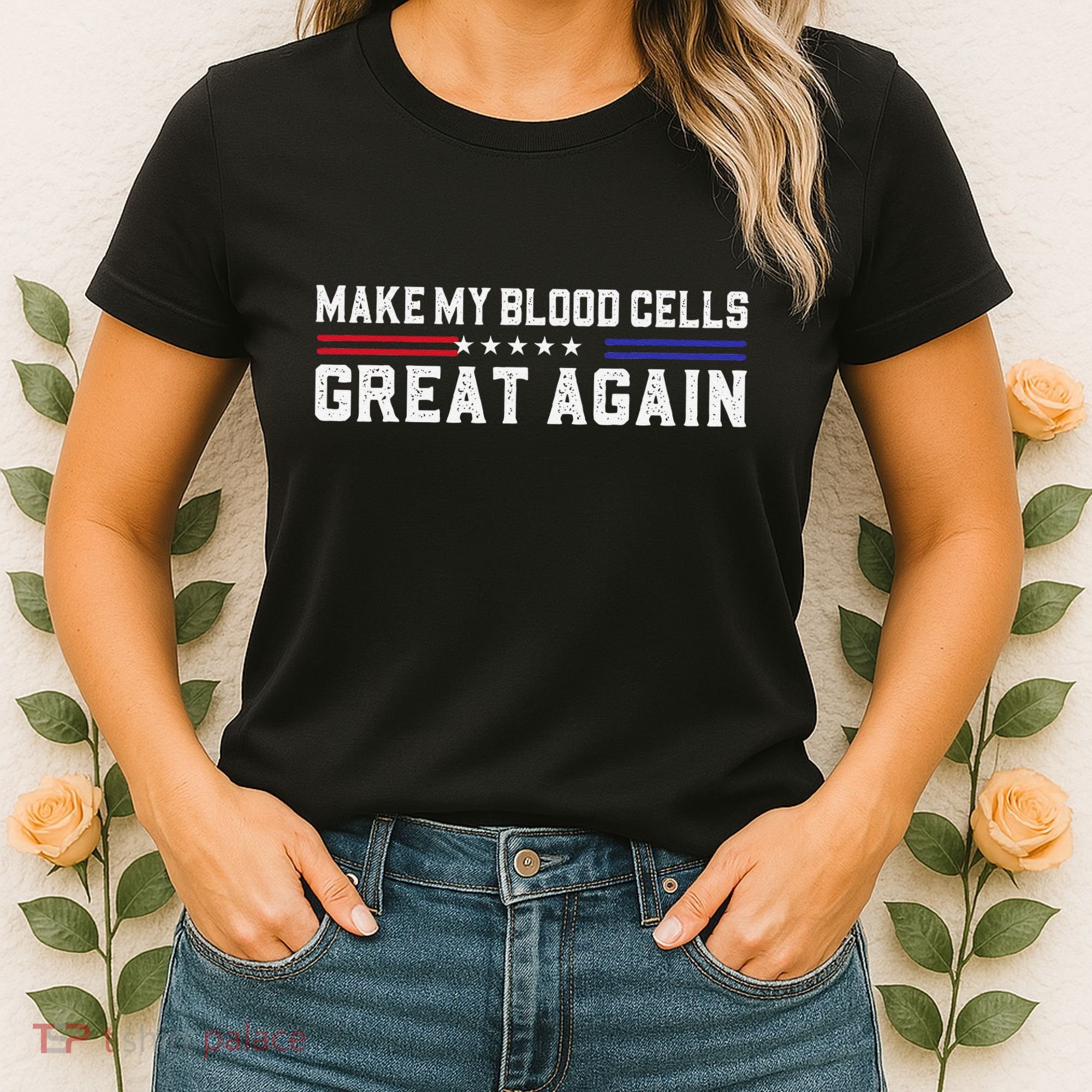 Make My Blood Cells Great Again Leukemia Cancer Awareness Women's T-Shirt