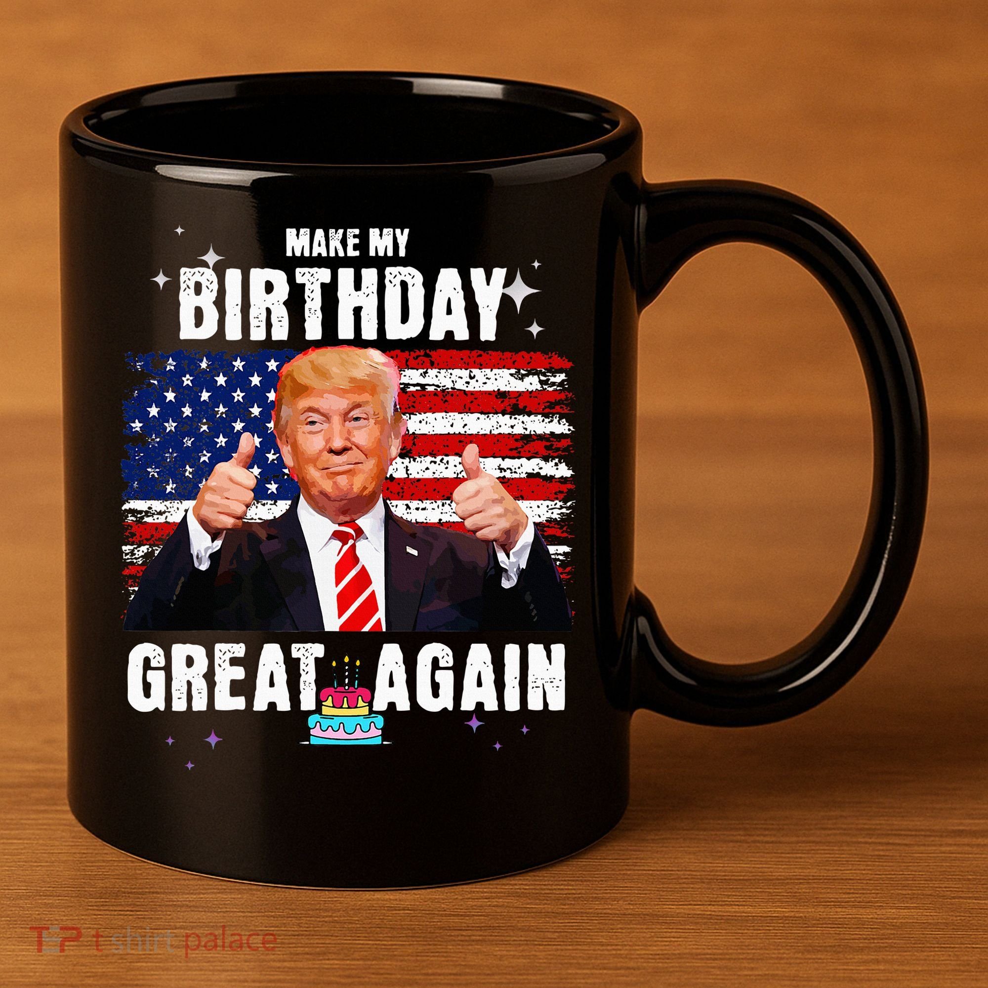 Make My Birthday Great Again Trump Fan Birthday 11oz C Handle Ceramic Mug