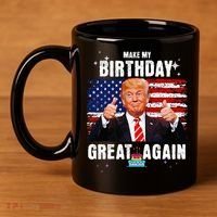Make My Birthday Great Again Trump Fan Birthday 11oz C Handle Ceramic Mug thumb 4