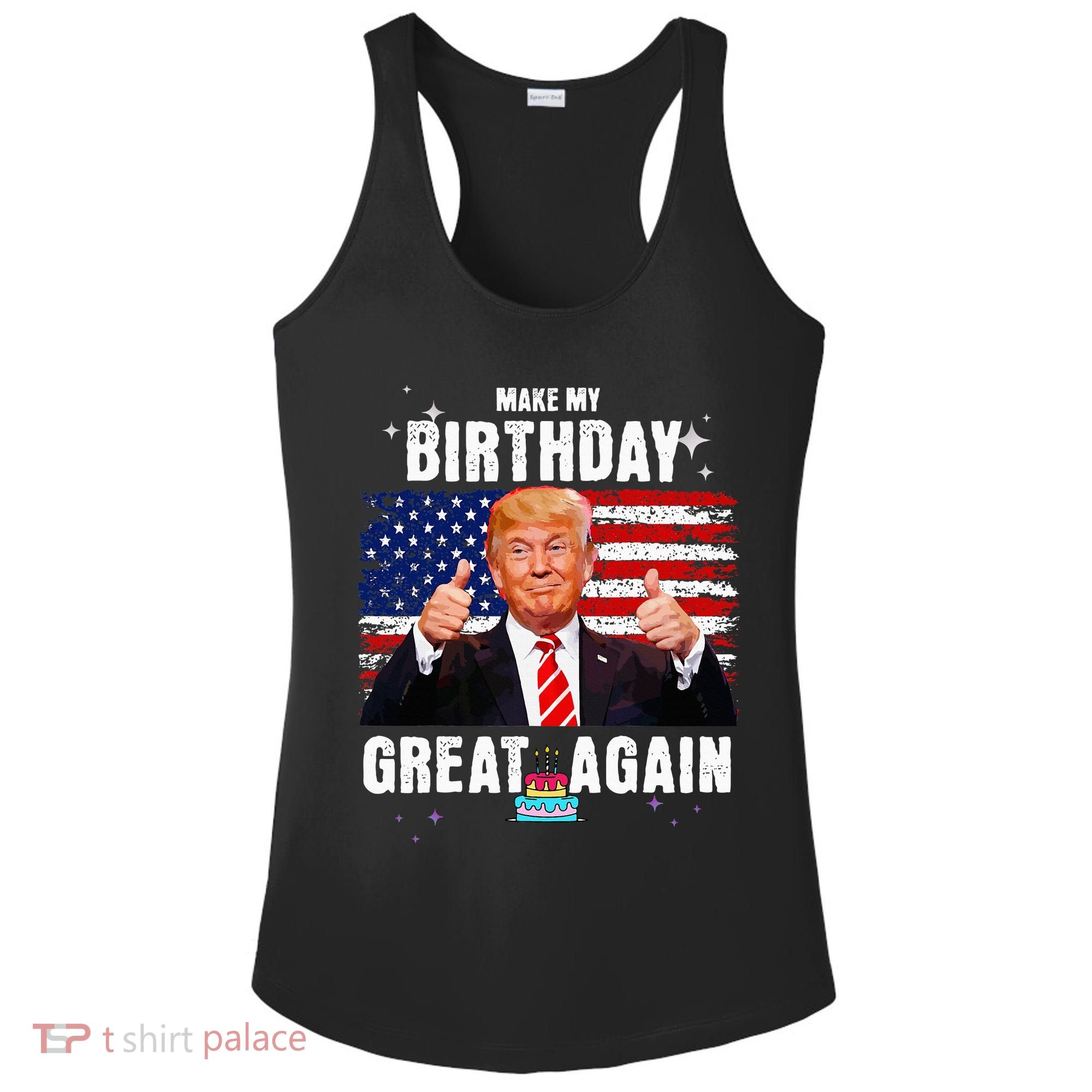 Make My Birthday Great Again Trump Fan Birthday Ladies PosiCharge Competitor Racerback Tank
