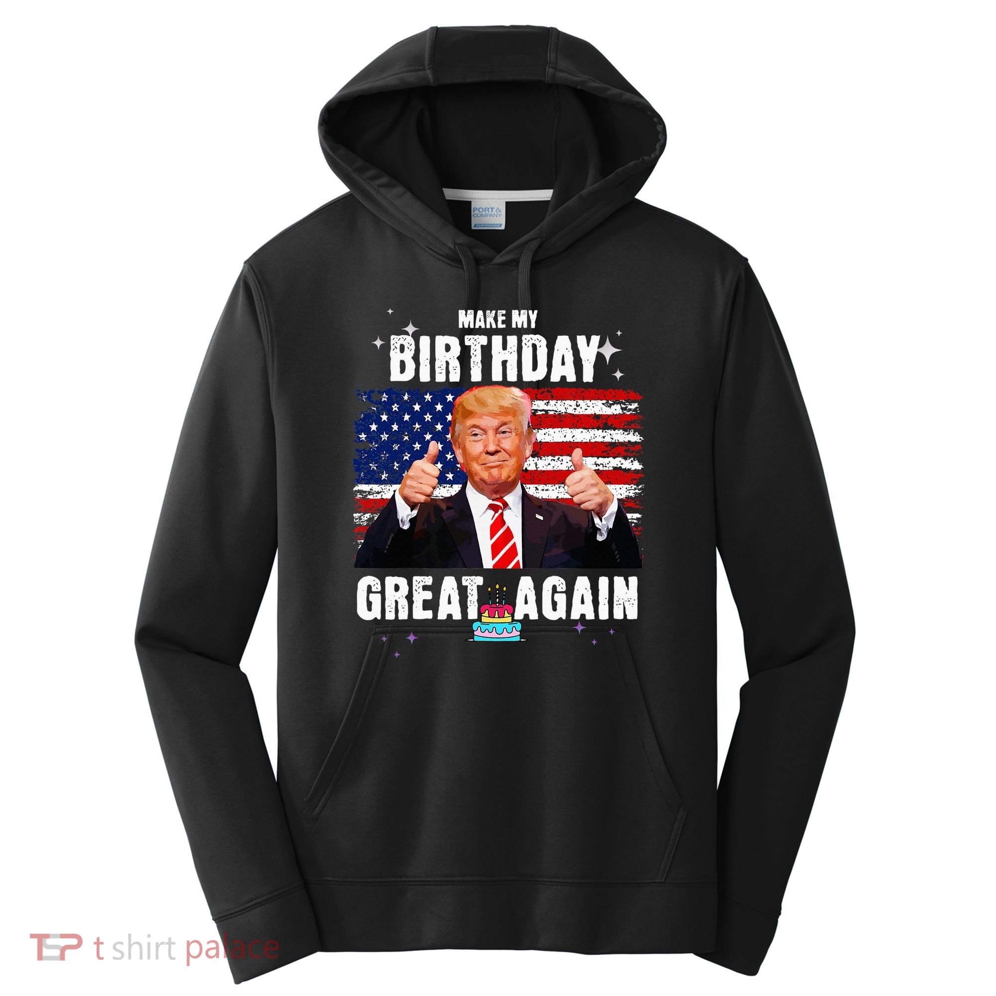 Make My Birthday Great Again Trump Fan Birthday Performance Fleece Hoodie