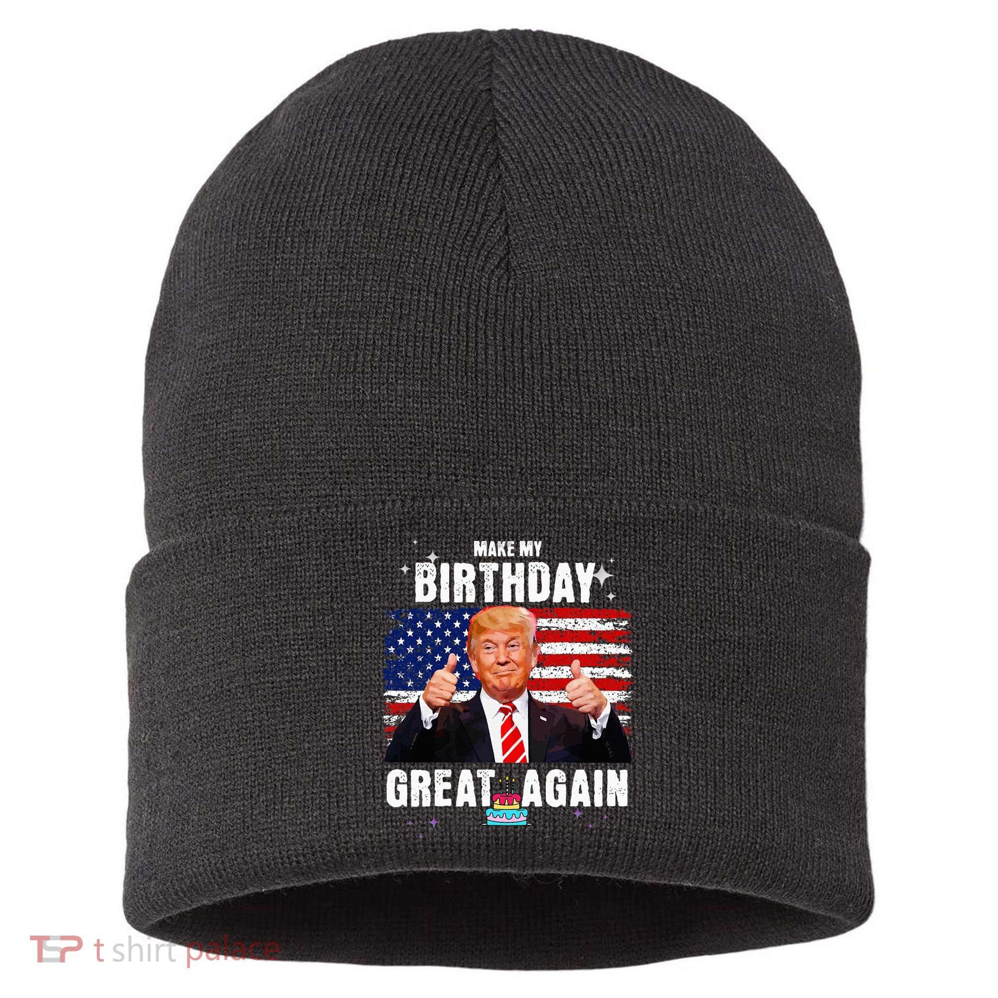 Make My Birthday Great Again Trump Fan Birthday Sustainable Knit Beanie