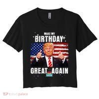 Make My Birthday Great Again Trump Fan Birthday Women's Crop Top Tee thumb 0