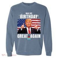 Make My Birthday Great Again Trump Fan Birthday Garment-Dyed Sweatshirt thumb 0
