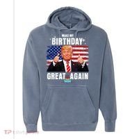 Make My Birthday Great Again Trump Fan Birthday Comfort Colors Garment-Dyed Hooded Sweatshirt thumb 0