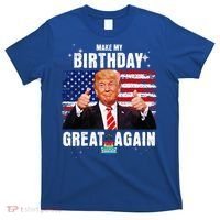 Make My Birthday Great Again Trump Fan Birthday T-Shirt thumb 0