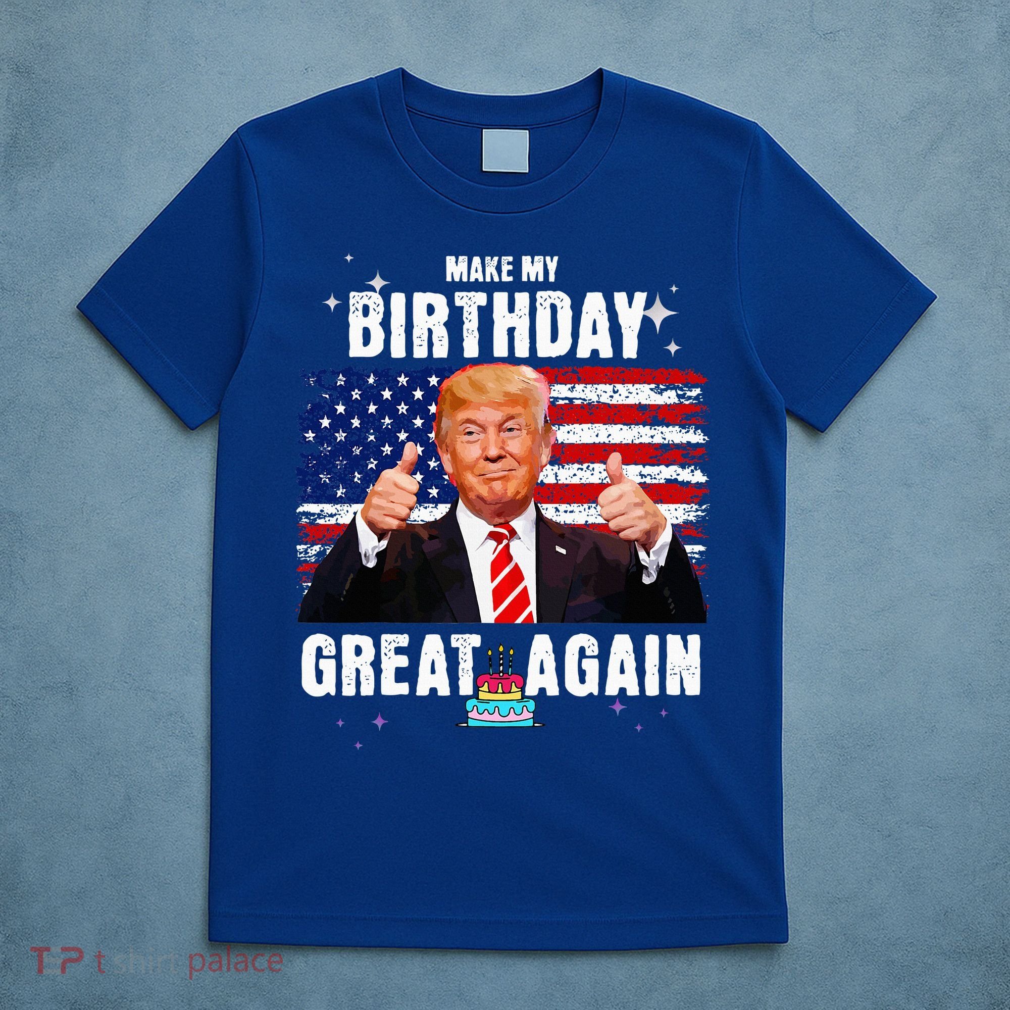 Make My Birthday Great Again Trump Fan Birthday T-Shirt