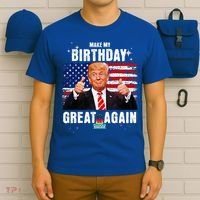 Make My Birthday Great Again Trump Fan Birthday T-Shirt thumb 6