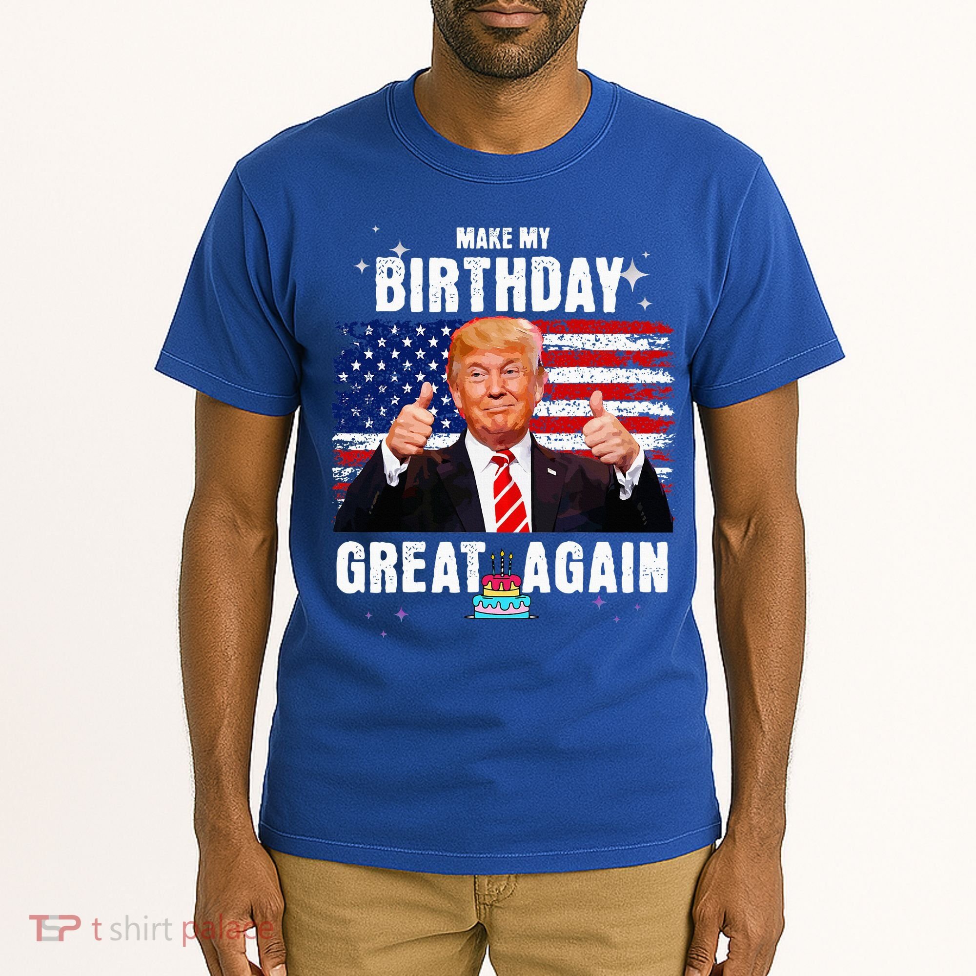 Make My Birthday Great Again Trump Fan Birthday Tall T-Shirt