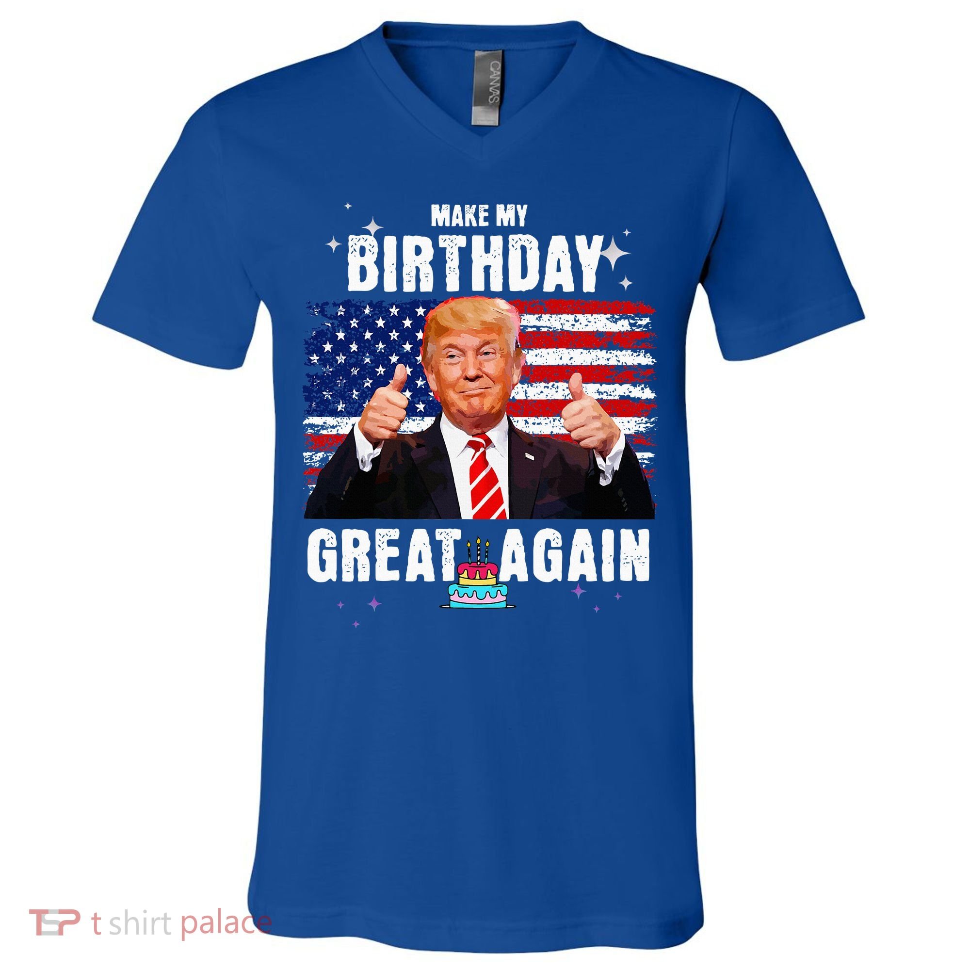 Make My Birthday Great Again Trump Fan Birthday V-Neck T-Shirt