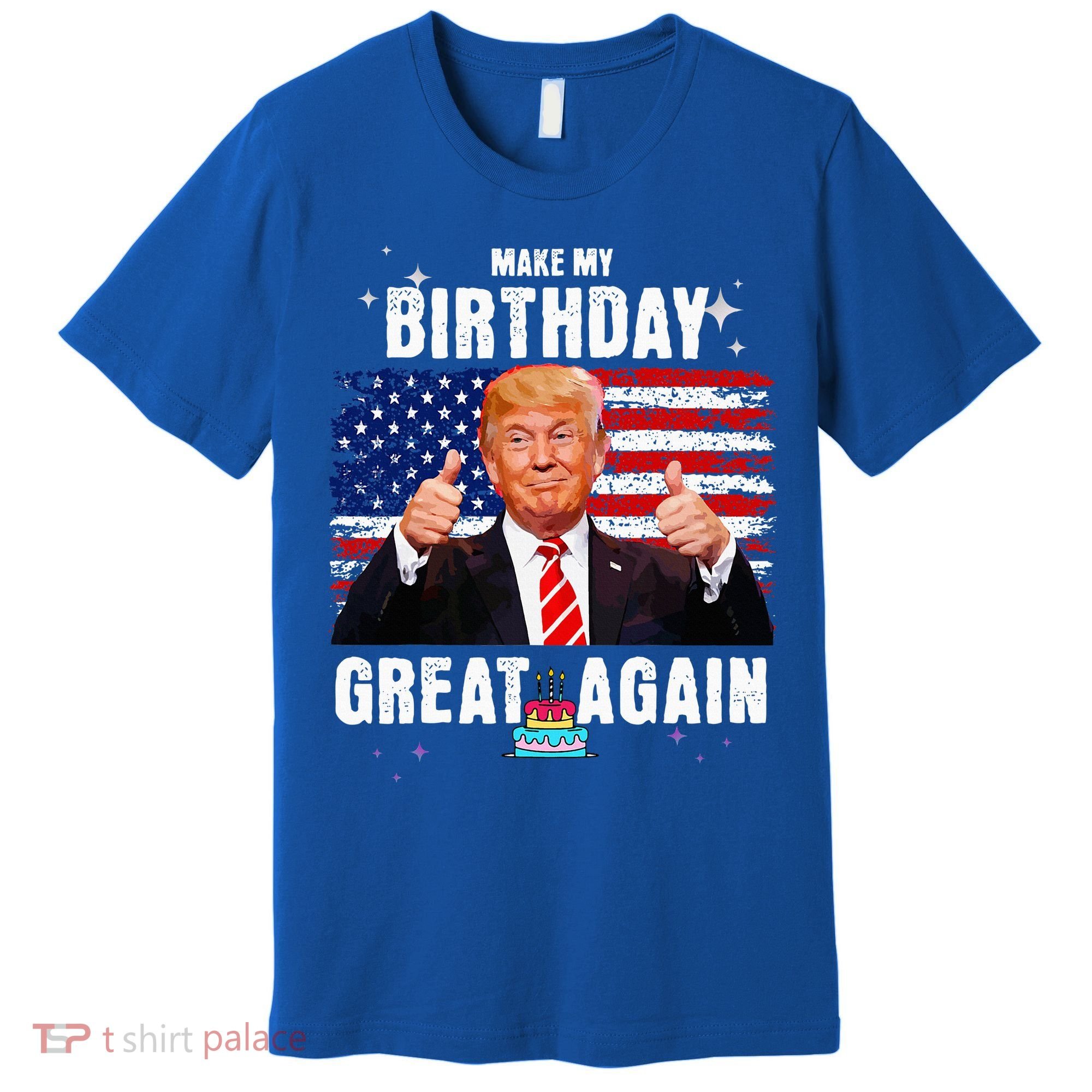 Make My Birthday Great Again Trump Fan Birthday Premium T-Shirt