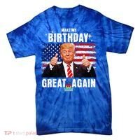 Make My Birthday Great Again Trump Fan Birthday Tie-Dye T-Shirt thumb 0