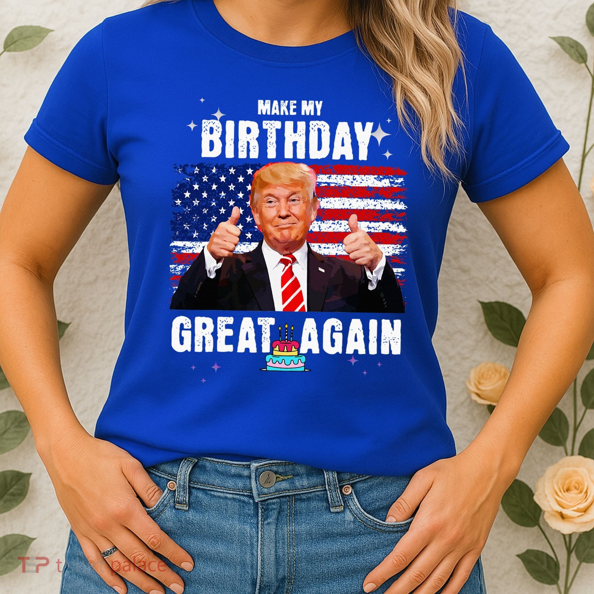Make My Birthday Great Again Trump Fan Birthday Women's T-Shirt