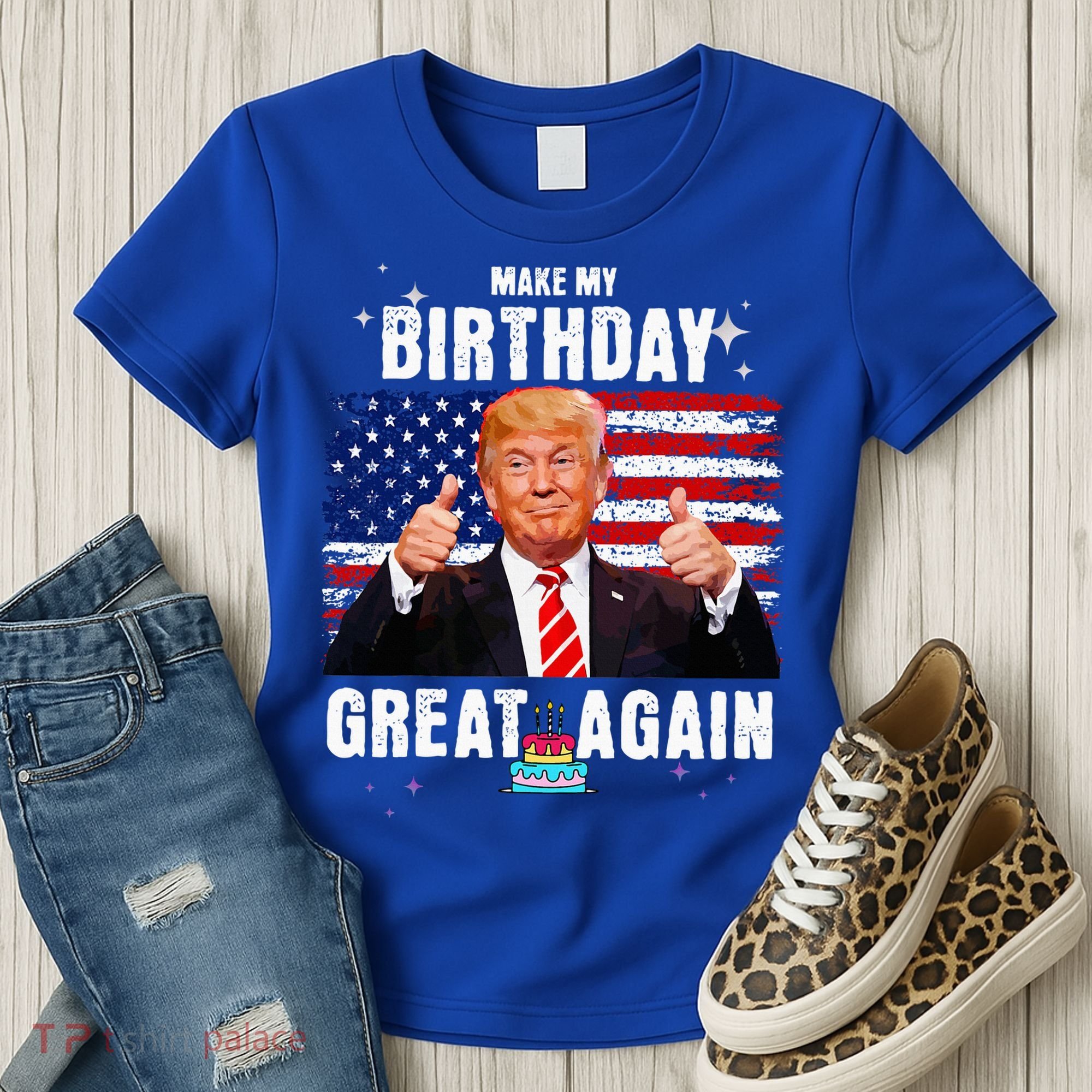Make My Birthday Great Again Trump Fan Birthday Women's T-Shirt