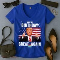 Make My Birthday Great Again Trump Fan Birthday Women's V-Neck T-Shirt thumb 2