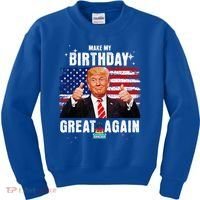 Make My Birthday Great Again Trump Fan Birthday Kids Sweatshirt thumb 0