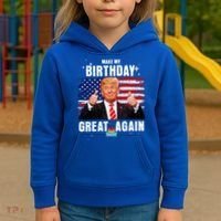 Make My Birthday Great Again Trump Fan Birthday Kids Hoodie thumb 3