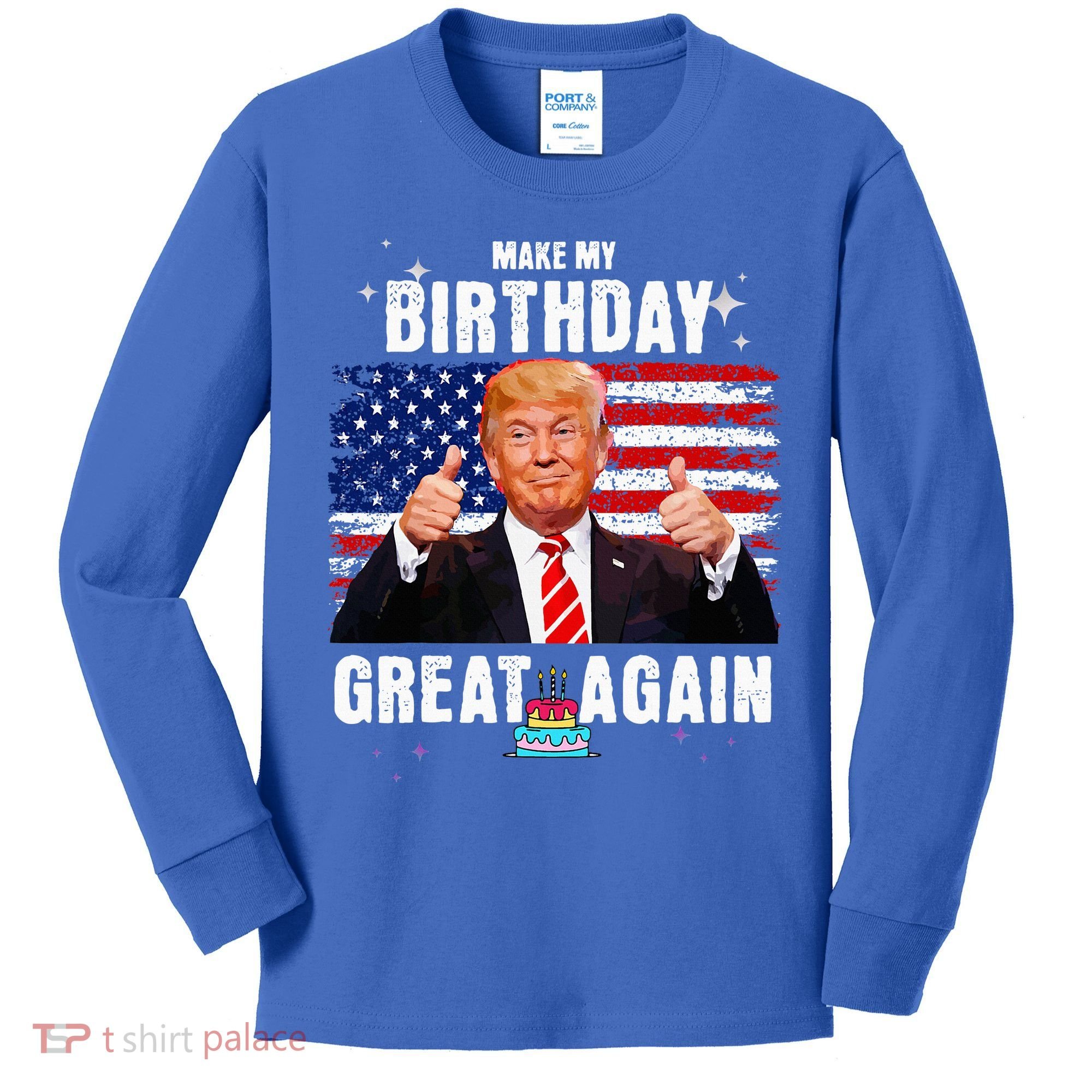 Make My Birthday Great Again Trump Fan Birthday Kids Long Sleeve Shirt
