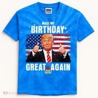 Make My Birthday Great Again Trump Fan Birthday Kids Tie-Dye T-Shirt thumb 0