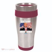 Make My Birthday Great Again Trump Fan Birthday 16oz Travel Tumbler thumb 0
