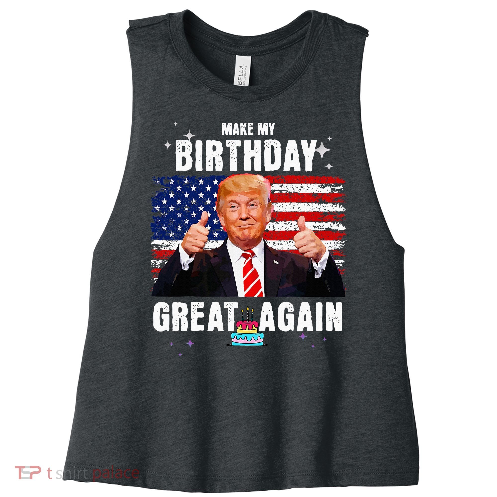Make My Birthday Great Again Trump Fan Birthday Women's Racerback Cropped Tank