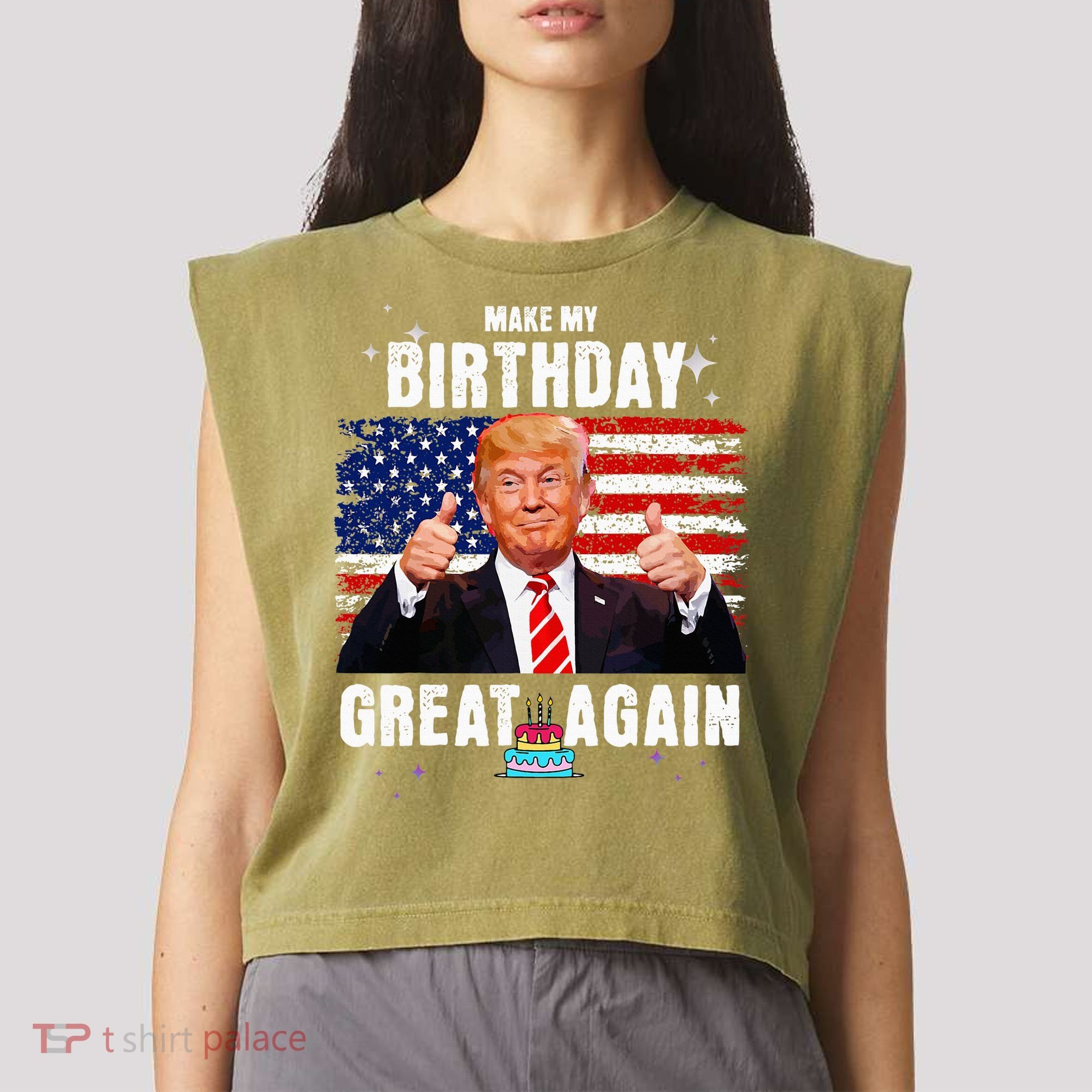 Make My Birthday Great Again Trump Fan Birthday Garment-Dyed Women's Muscle Tee