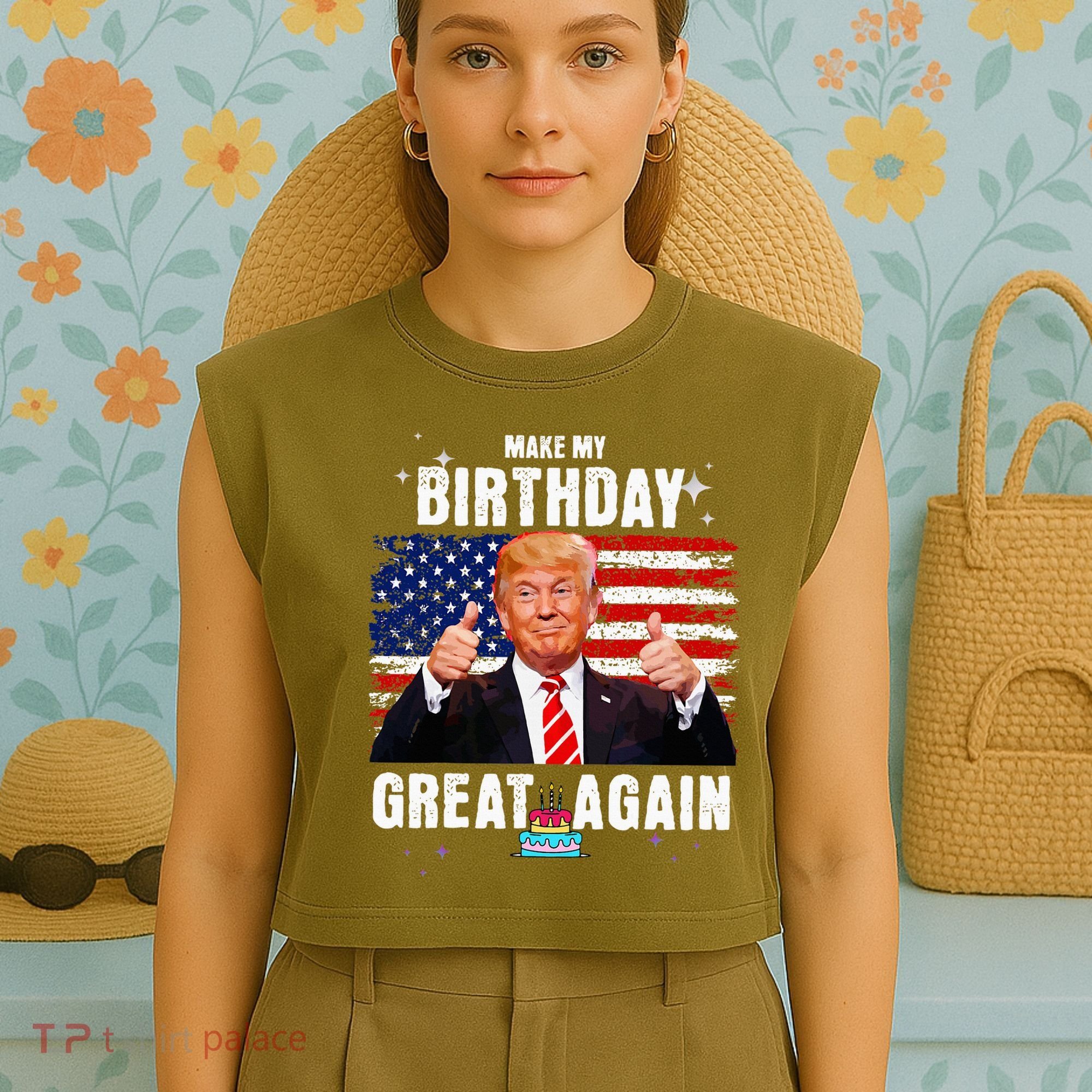 Make My Birthday Great Again Trump Fan Birthday Garment-Dyed Women's Muscle Tee