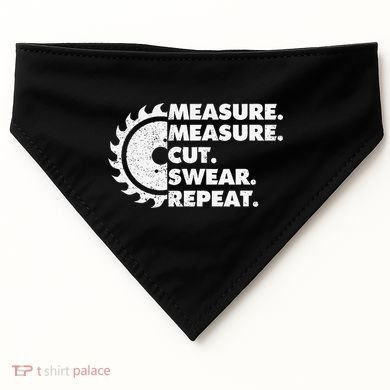 Measure Measure Cut Swear Repeat For Carpenter & Woodworker USA-Made Doggie Bandana