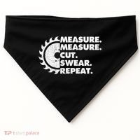 Measure Measure Cut Swear Repeat For Carpenter & Woodworker USA-Made Doggie Bandana thumb 0