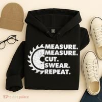 Measure Measure Cut Swear Repeat For Carpenter & Woodworker Hoodie thumb 4