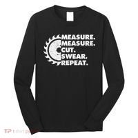 Measure Measure Cut Swear Repeat For Carpenter & Woodworker Long Sleeve Shirt thumb 0