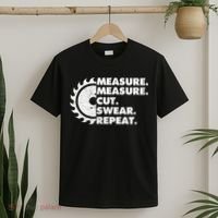 Measure Measure Cut Swear Repeat For Carpenter & Woodworker T-Shirt thumb 2