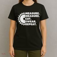 Measure Measure Cut Swear Repeat For Carpenter & Woodworker T-Shirt thumb 4