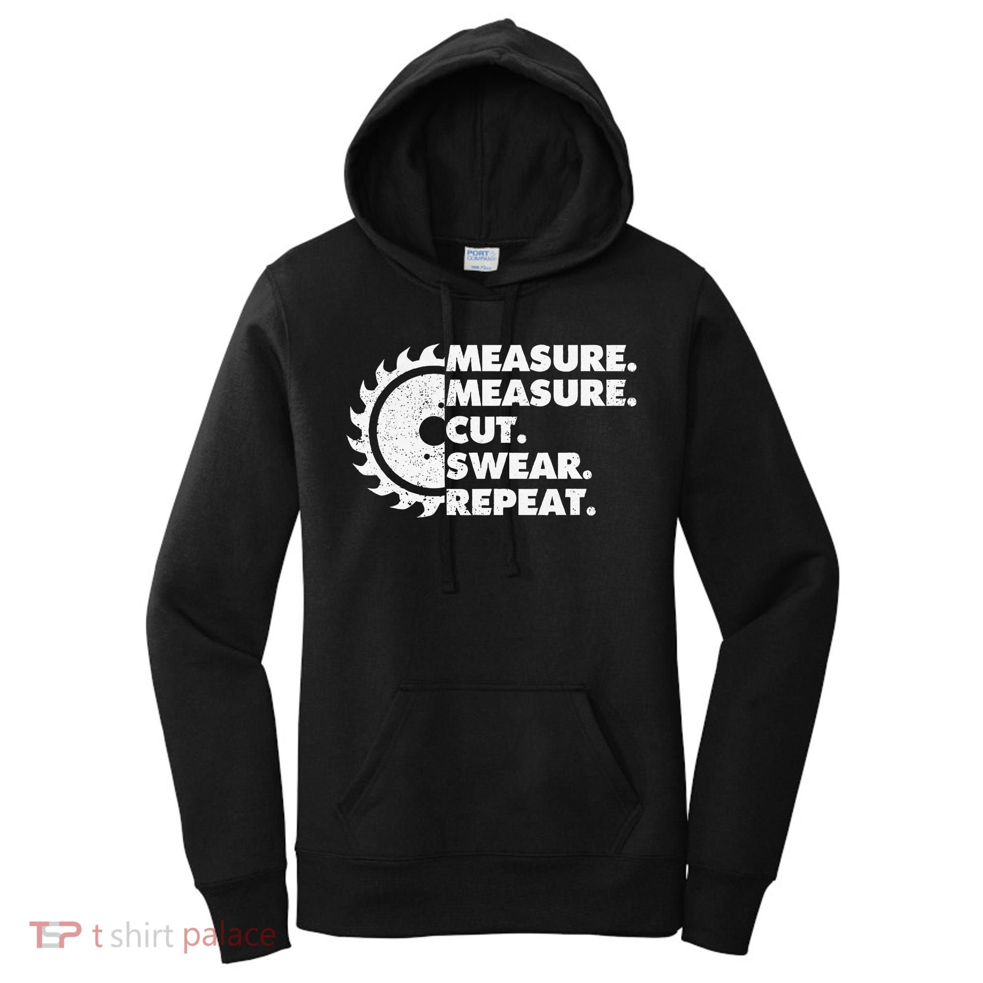 Measure Measure Cut Swear Repeat For Carpenter & Woodworker Women's Hoodie