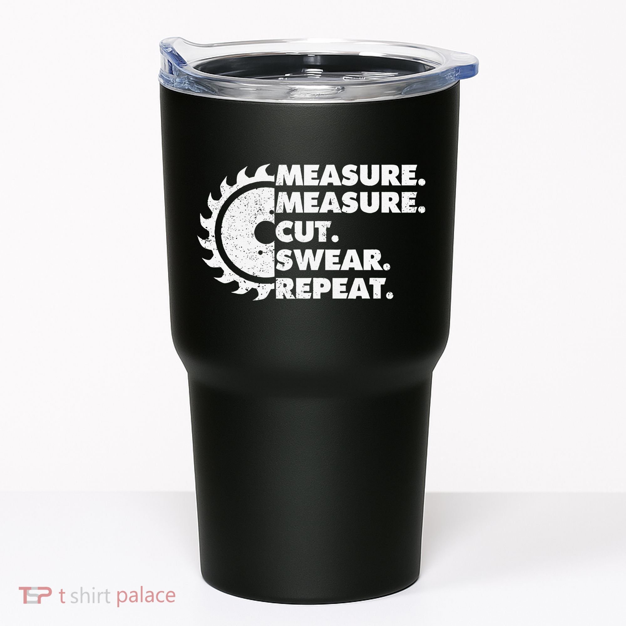 Measure Measure Cut Swear Repeat For Carpenter & Woodworker Tumbler