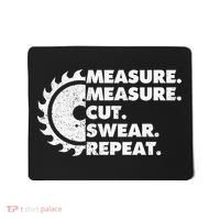 Measure Measure Cut Swear Repeat For Carpenter & Woodworker Mousepad thumb 0