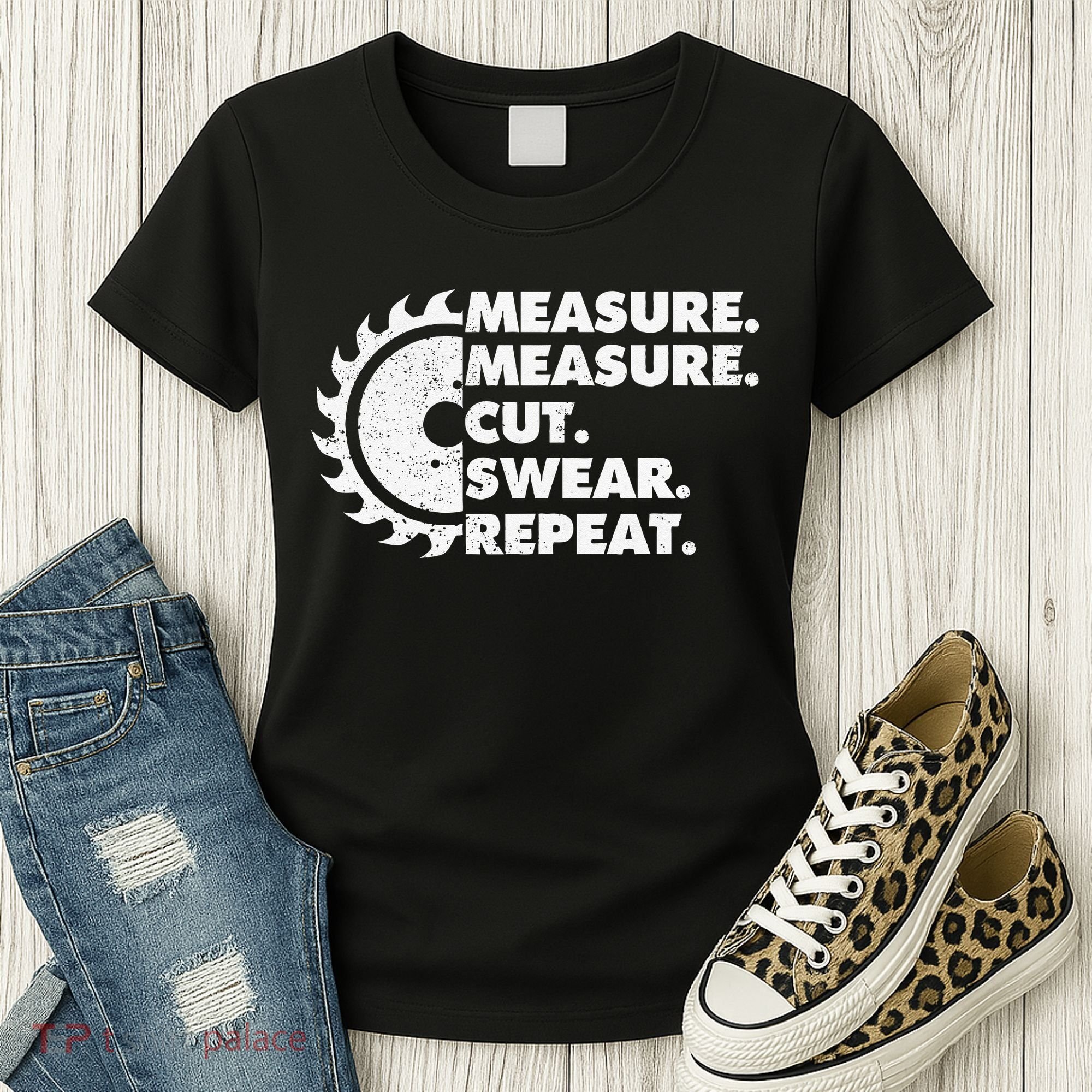 Measure Measure Cut Swear Repeat For Carpenter & Woodworker Women's T-Shirt