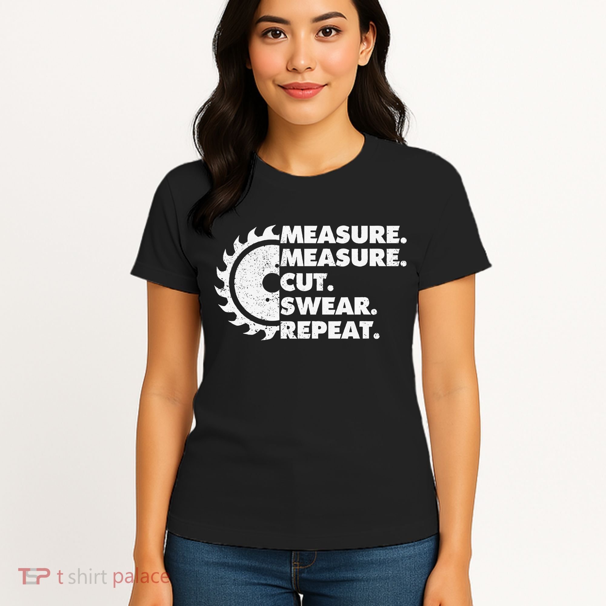 Measure Measure Cut Swear Repeat For Carpenter & Woodworker Women's T-Shirt