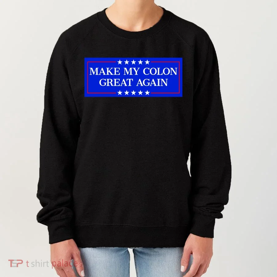 Make My Colon Great Again Women's Sweatshirt