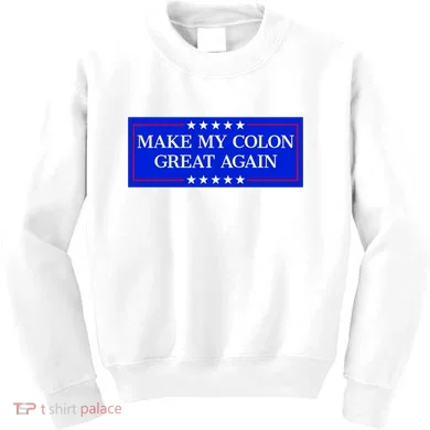 Make My Colon Great Again Kids Sweatshirt