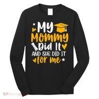 My Mommy Did It Graduation Graduated Mom Proud Children Long Sleeve Shirt thumb 0