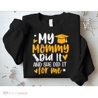 My Mommy Did It Graduation Graduated Mom Proud Children Sweatshirt thumb 2