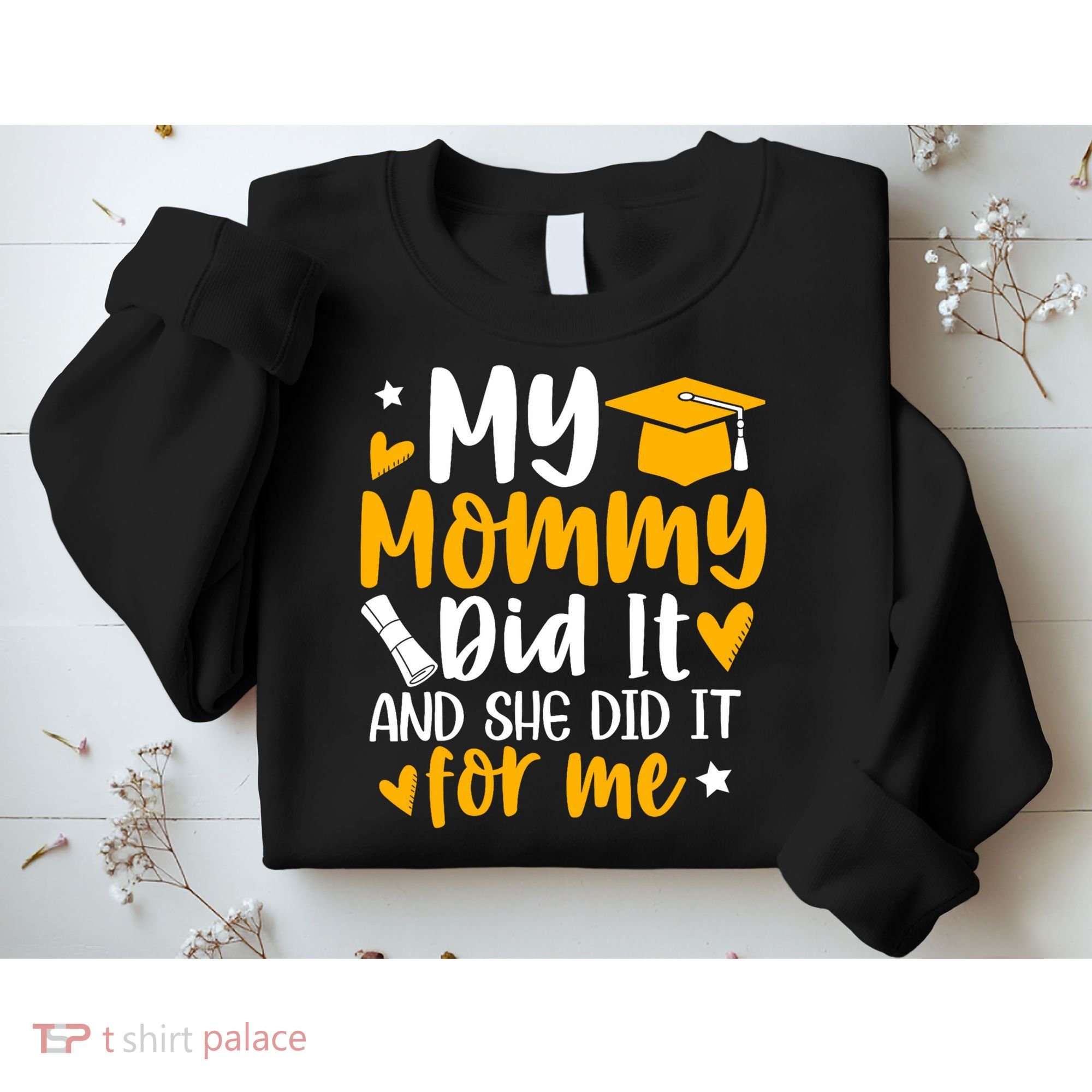 My Mommy Did It Graduation Graduated Mom Proud Children Sweatshirt