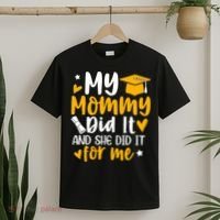 My Mommy Did It Graduation Graduated Mom Proud Children T-Shirt thumb 2