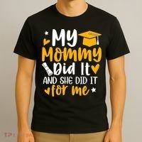 My Mommy Did It Graduation Graduated Mom Proud Children T-Shirt thumb 3