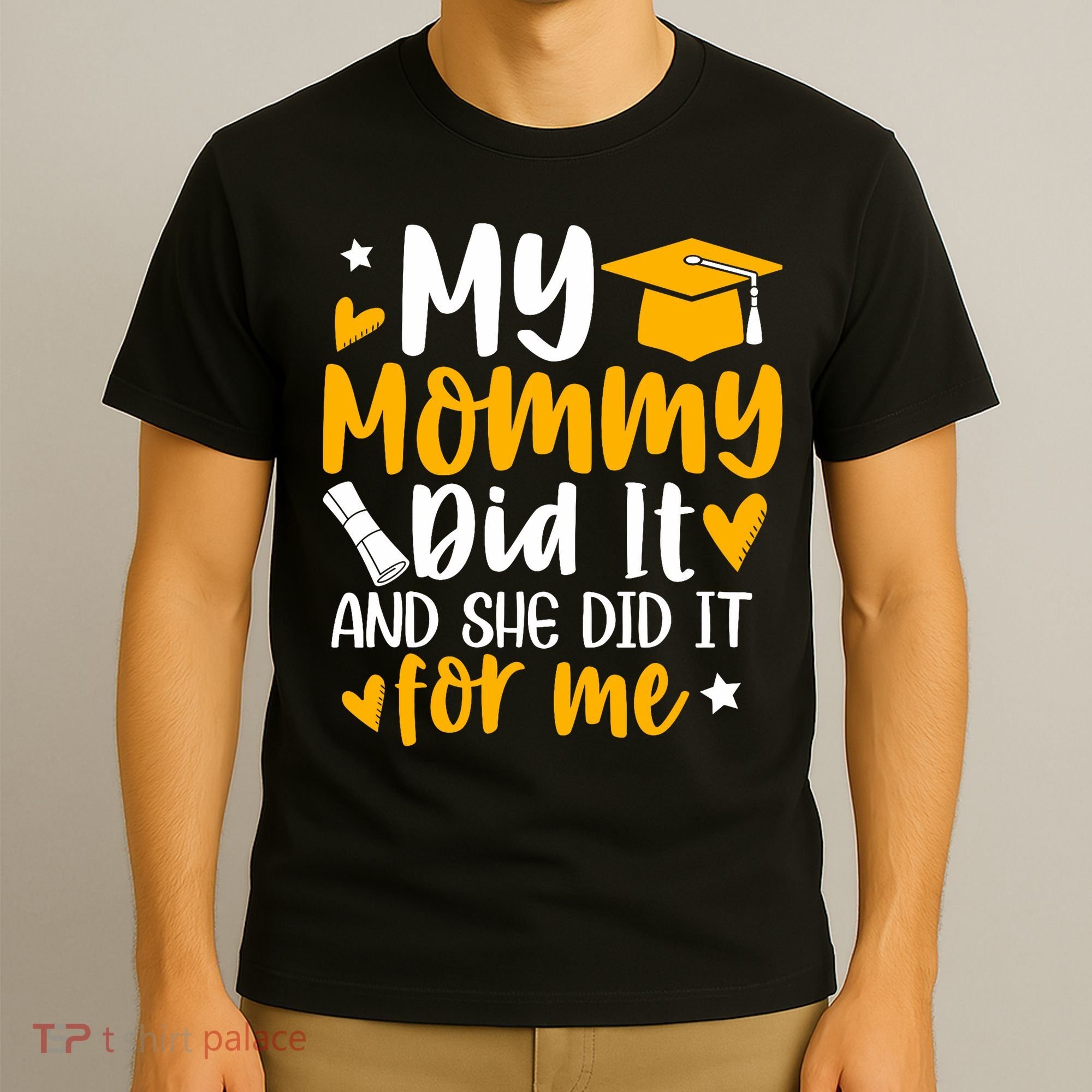 My Mommy Did It Graduation Graduated Mom Proud Children T-Shirt